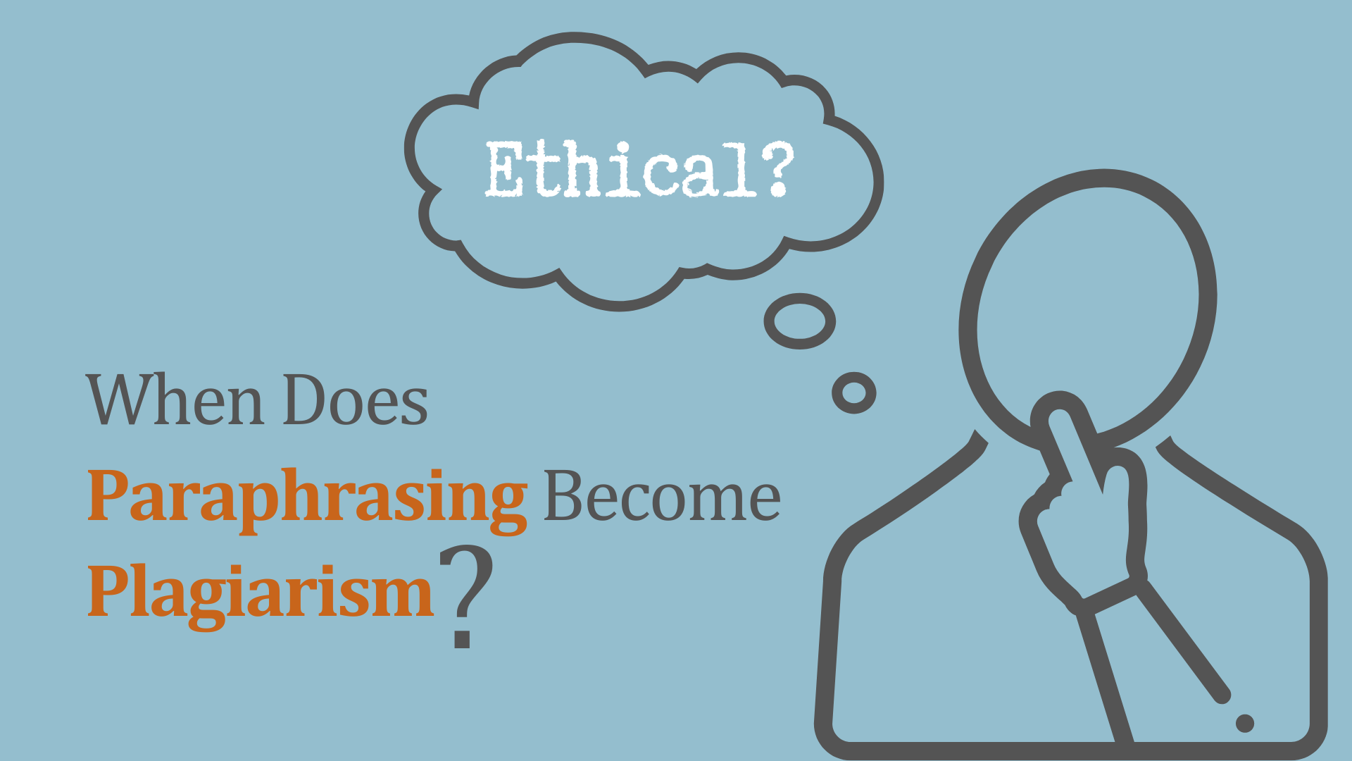 The Ethics of Paraphrasing: When Does Paraphrasing Become Plagiarism?