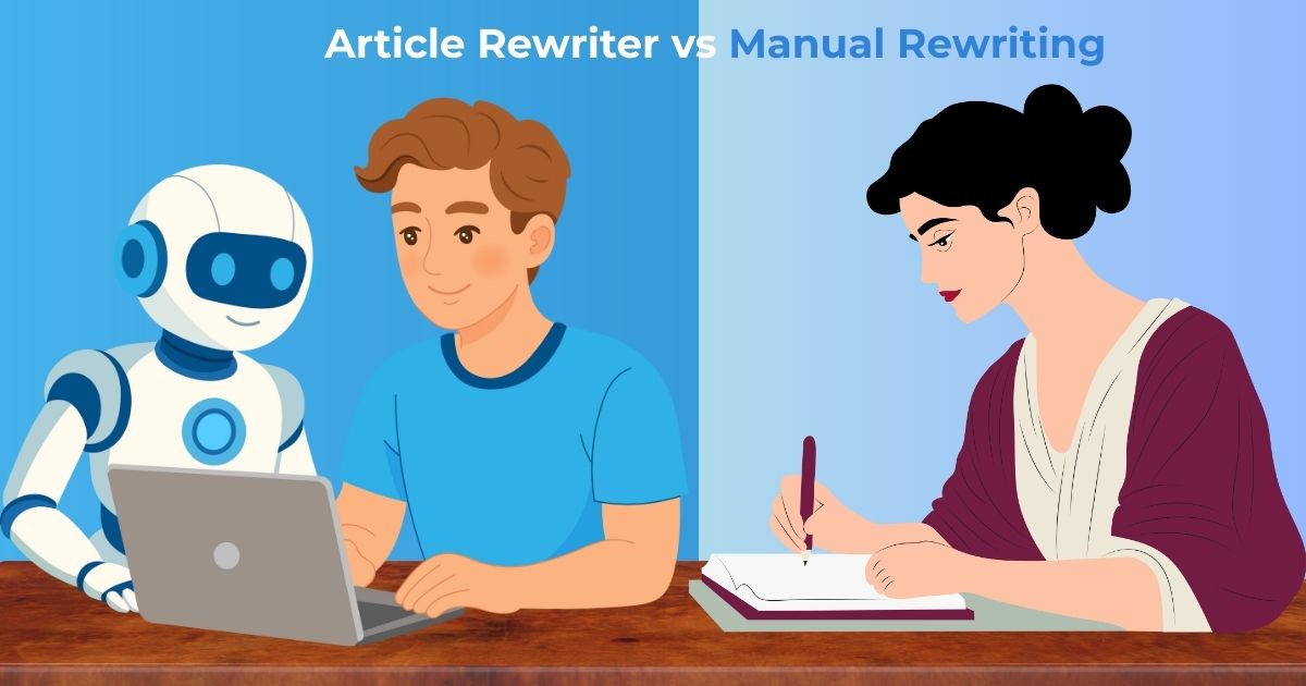 Article Rewriter vs Manual Rewriting: Which Is Better for SEO?